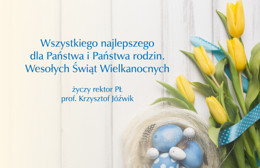 Grafika z życzeniami Wielkanocnymi od JM Rektora PŁ