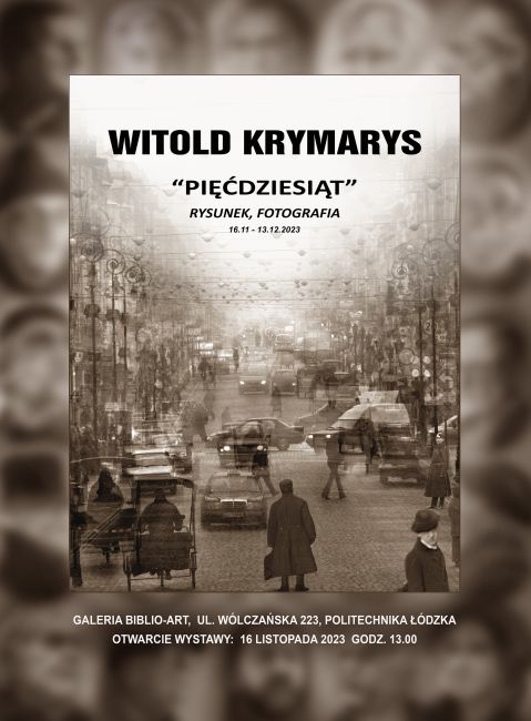 Zaproszenie na wystawę Witolda Krymarysa na PŁ - Pięćdziesiąt