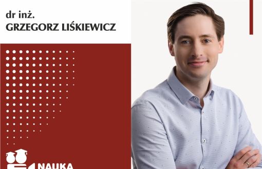 Grafika cyklu Nauka movie głosem młodych naukowców. Obraz podzielony na dwie części: lewa to biało-bordowa grafika, prawa to zdjęcie bohatera - dr inż. Grzegorza Liśkiewicza.
