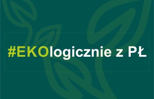 Na ciemnozielonym tle biały napis: Ekologicznie z PŁ z wyróżnionymi literami EKO.