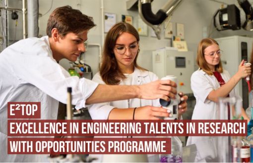 E²TOP – Excellence in Engineering Talents in Research with Opportunities Programme.
